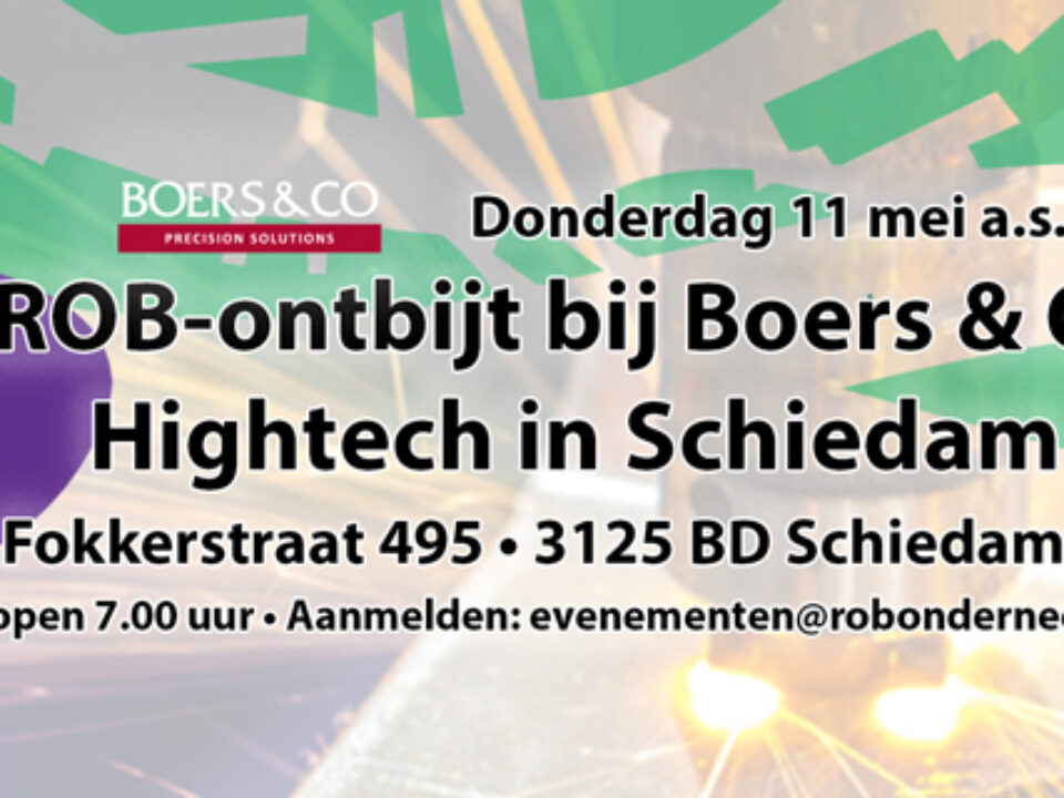Do. 11 mei a.s. ROB-Ontbijt bij Boers & CO:  hightech in Schiedam