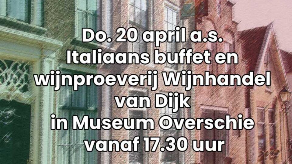 Do. 20 april a.s. Italiaans buffet en wijnproeverij in Museum Overschie vanaf 17.30 uur